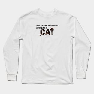 Life is not complete without a cat - black cat oil painting word art Long Sleeve T-Shirt